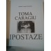 IPOSTAZE-TOMA CARAGIU - Matilda Caragiu Marioteanu